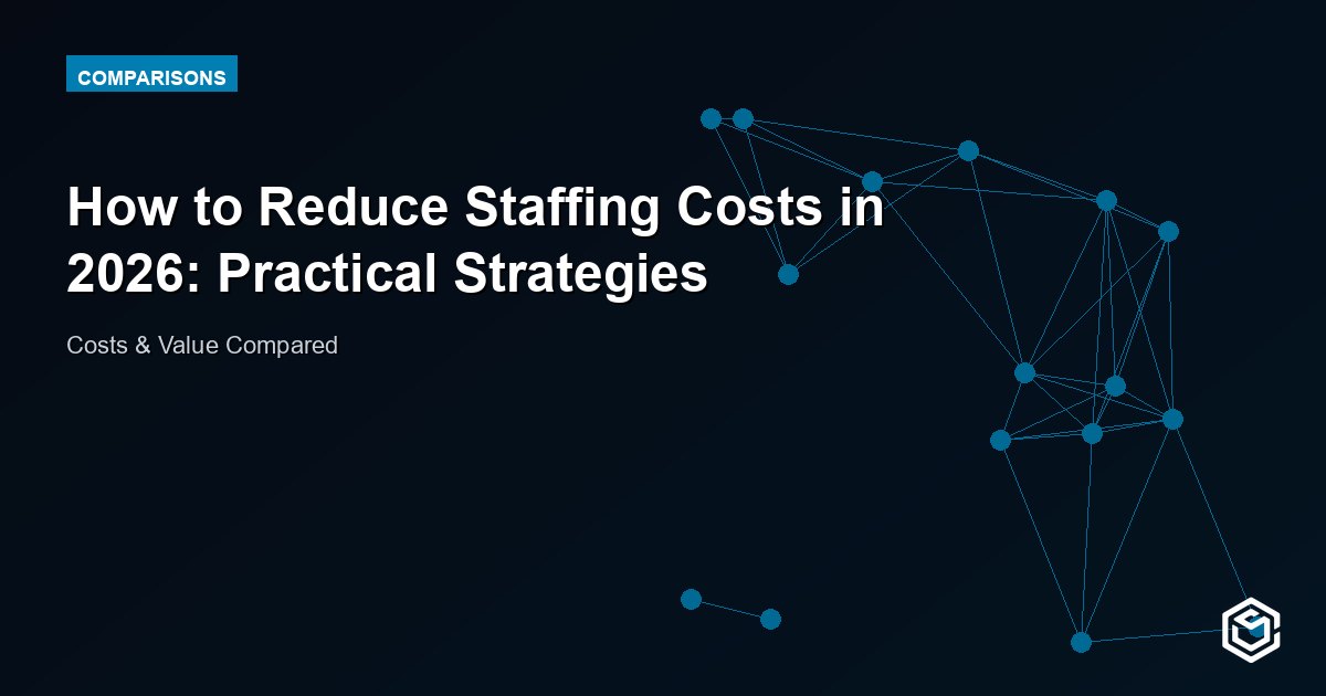 How to Reduce Staffing Costs in 2026: Practical Strategies