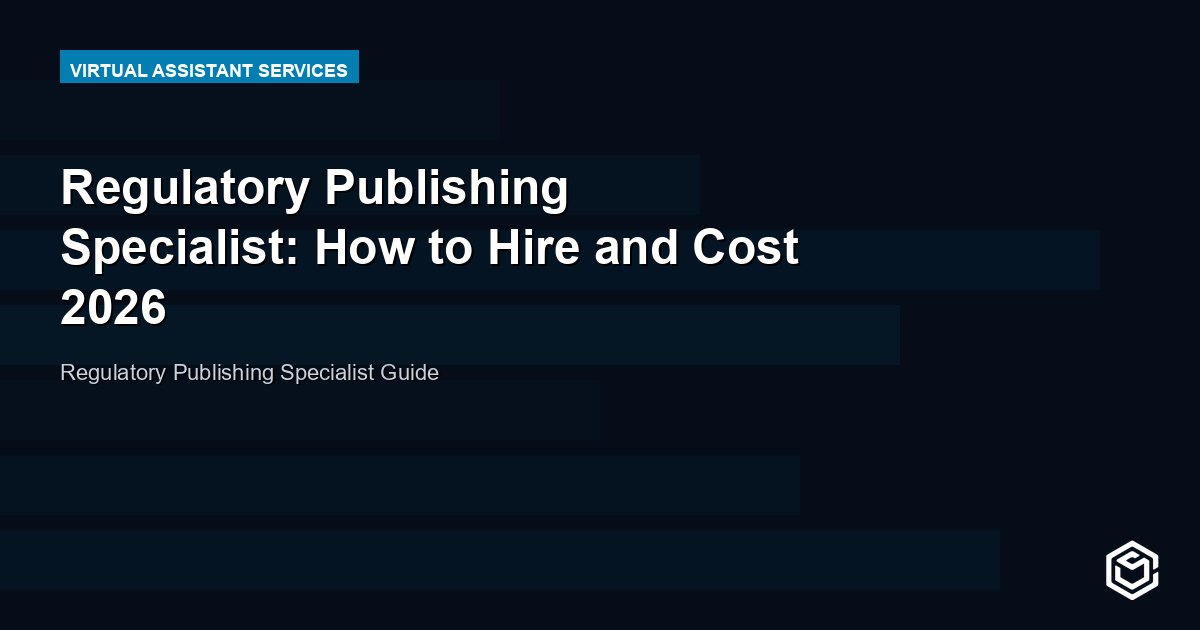 Regulatory Publishing Specialist: How to Hire and Cost 2026