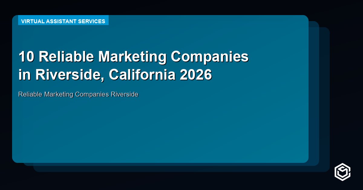 10 Reliable Marketing Companies in Riverside, California 2026
