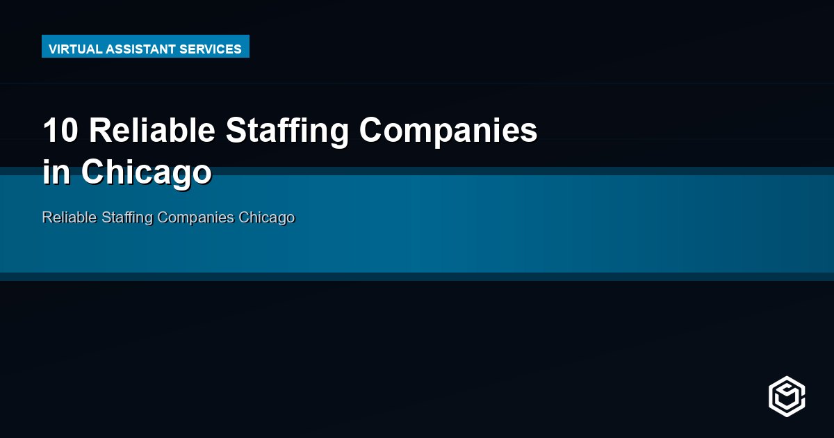 10 Reliable Staffing Companies in Chicago