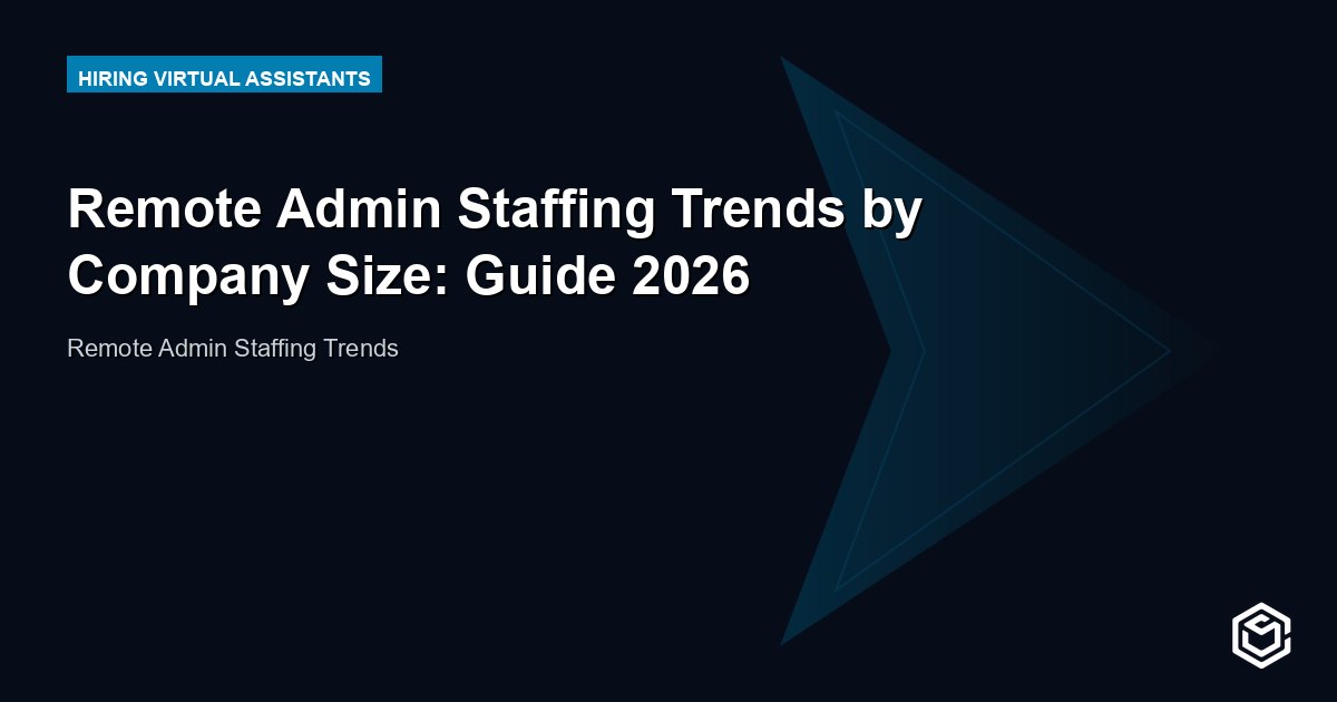 Remote Admin Staffing Trends by Company Size: Guide 2026