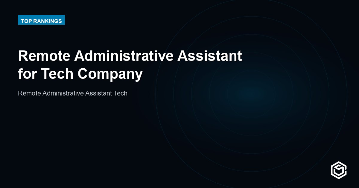Remote Administrative Assistant for Tech Company