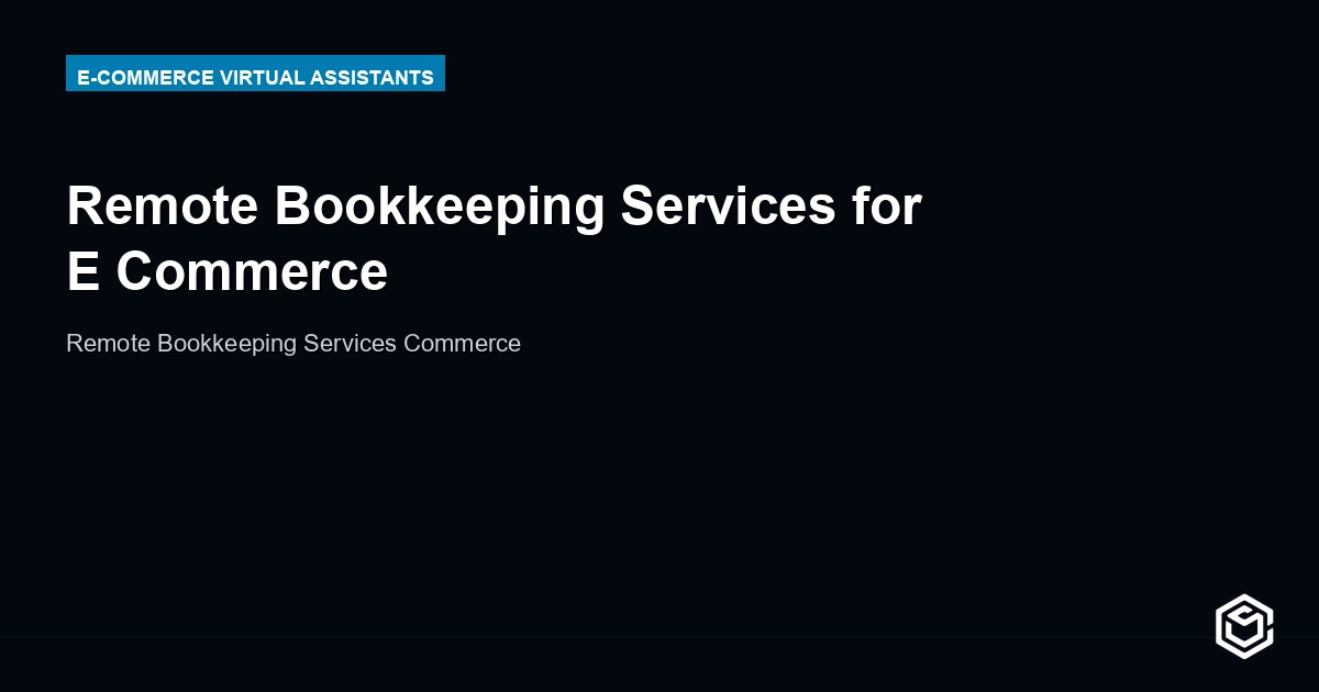 Remote Bookkeeping Services for E Commerce