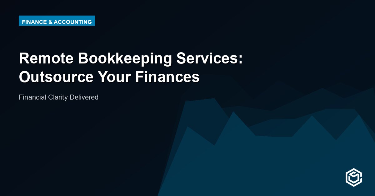 Remote Bookkeeping Services: Outsource Your Finances