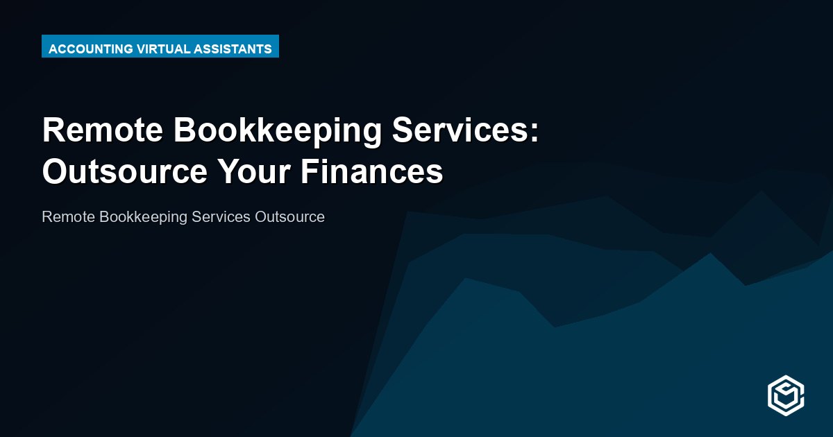 Remote Bookkeeping Services: Outsource Your Finances