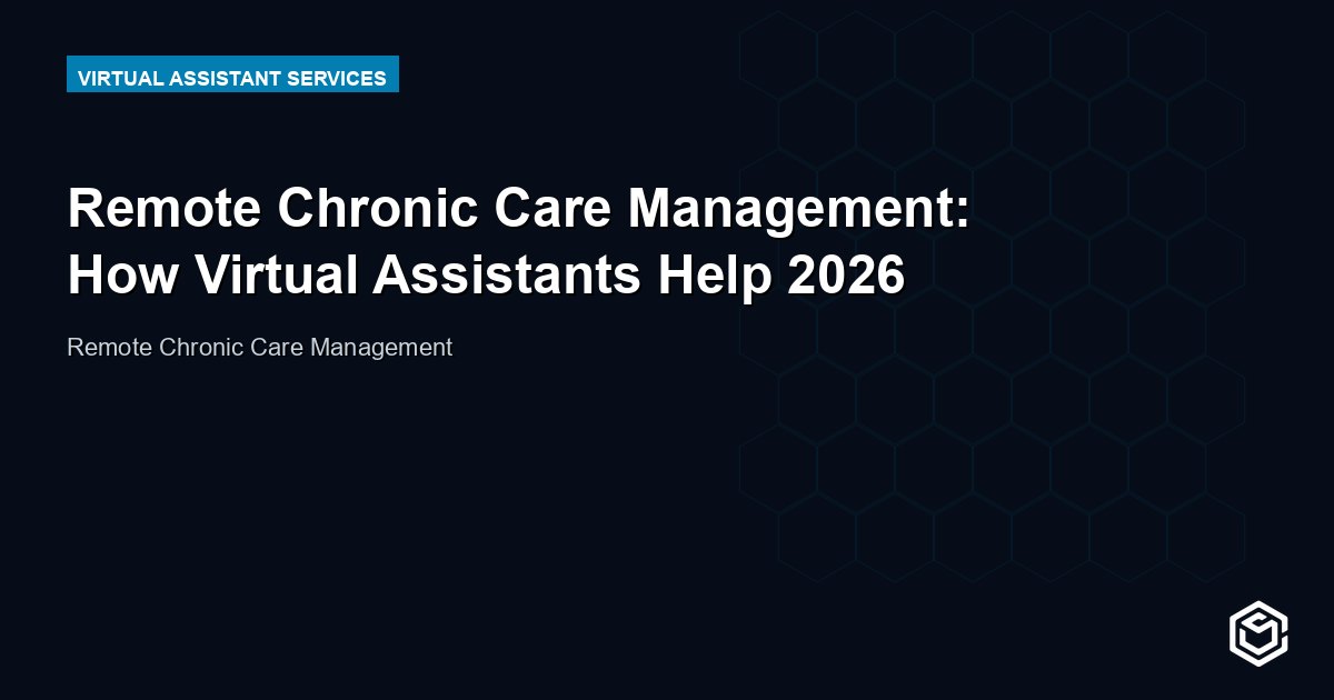 Remote Chronic Care Management: How Virtual Assistants Help 2026