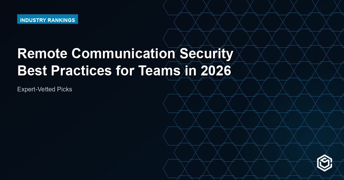 Remote Communication Security Best Practices for Teams in 2026