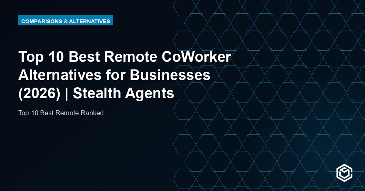 Top 10 Best Remote CoWorker Alternatives for Businesses (2026) | Stealth Agents
