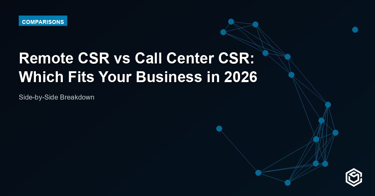 Remote CSR vs Call Center CSR: Which Fits Your Business in 2026