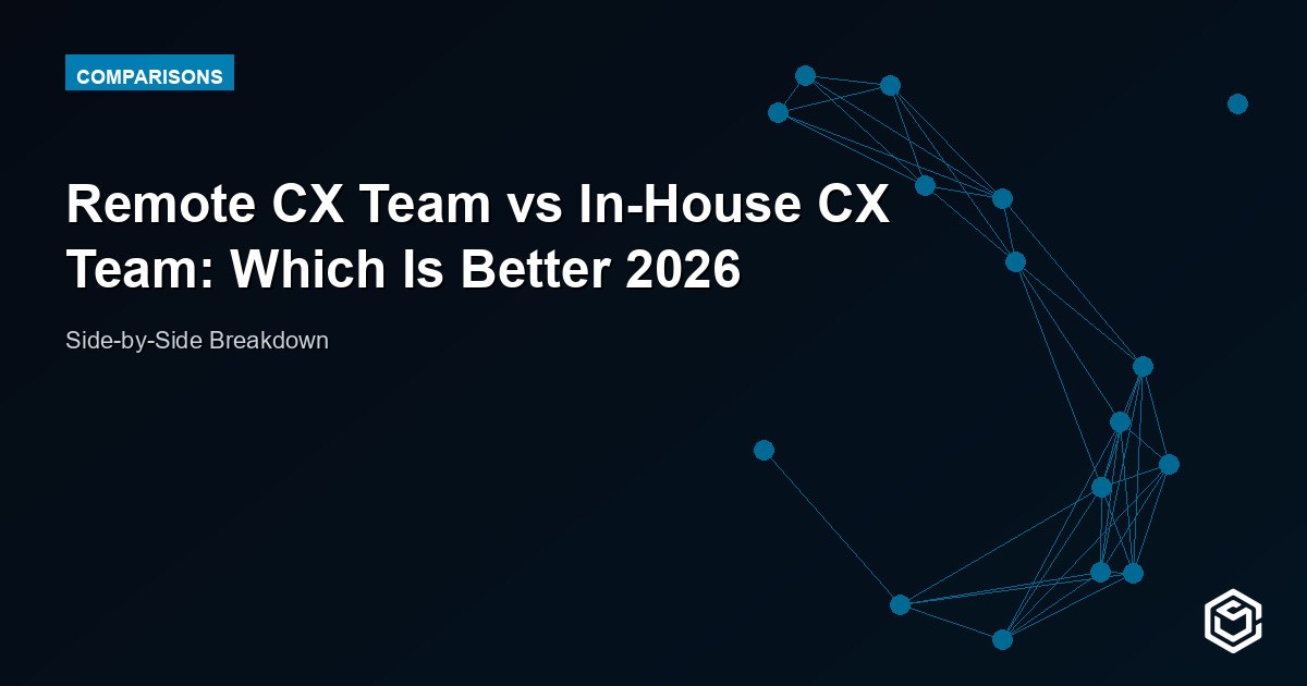 Remote CX Team vs In-House CX Team: Which Is Better 2026