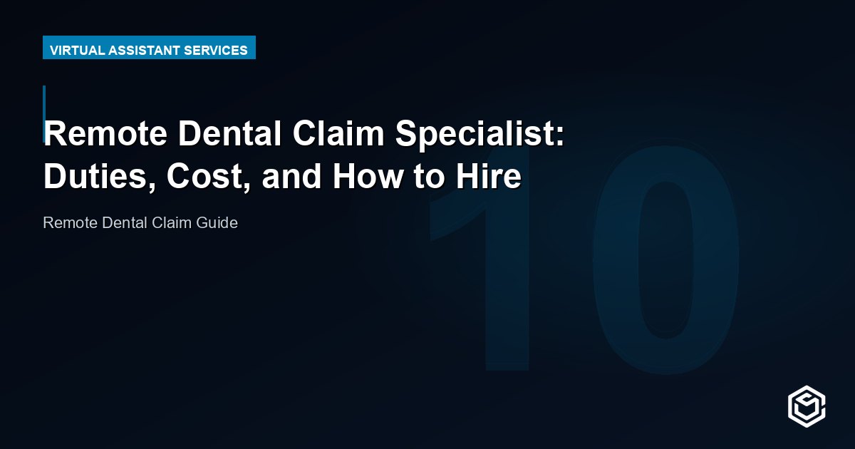 Remote Dental Claim Specialist: Duties, Cost, and How to Hire