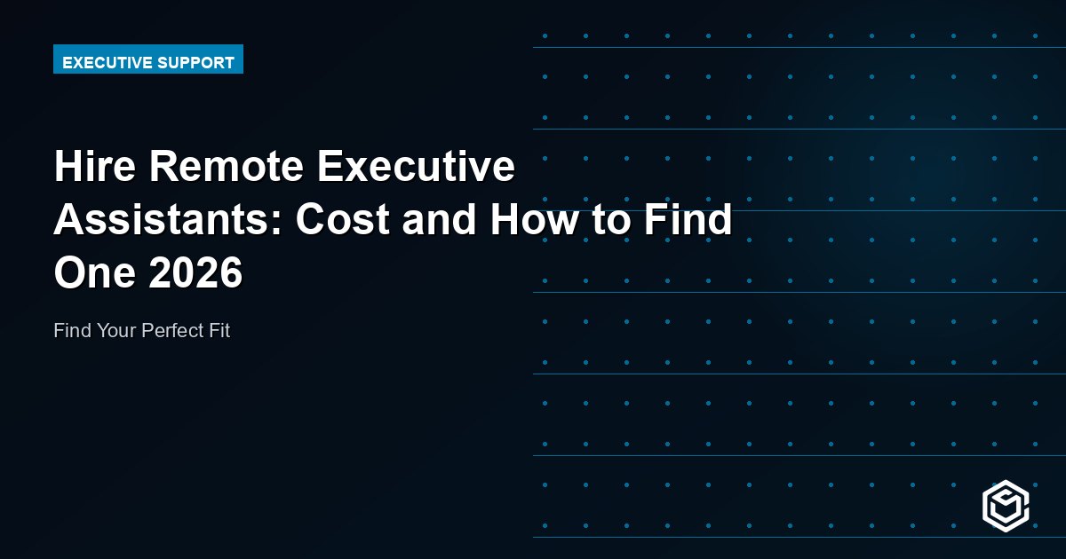Hire Remote Executive Assistants: Cost and How to Find One 2026