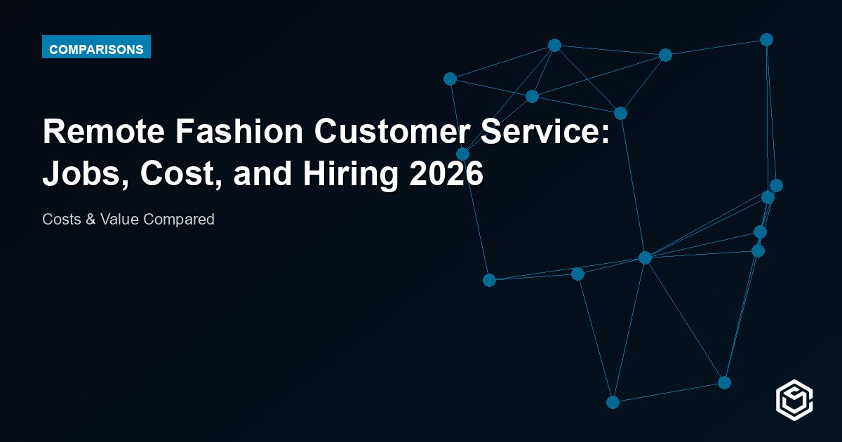 Remote Fashion Customer Service: Jobs, Cost, and Hiring 2026