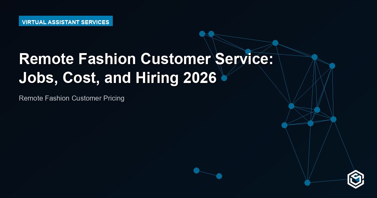 Remote Fashion Customer Service: Jobs, Cost, and Hiring 2026