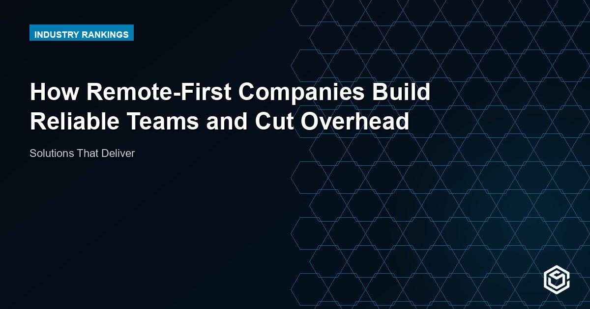 How Remote-First Companies Build Reliable Teams and Cut Overhead