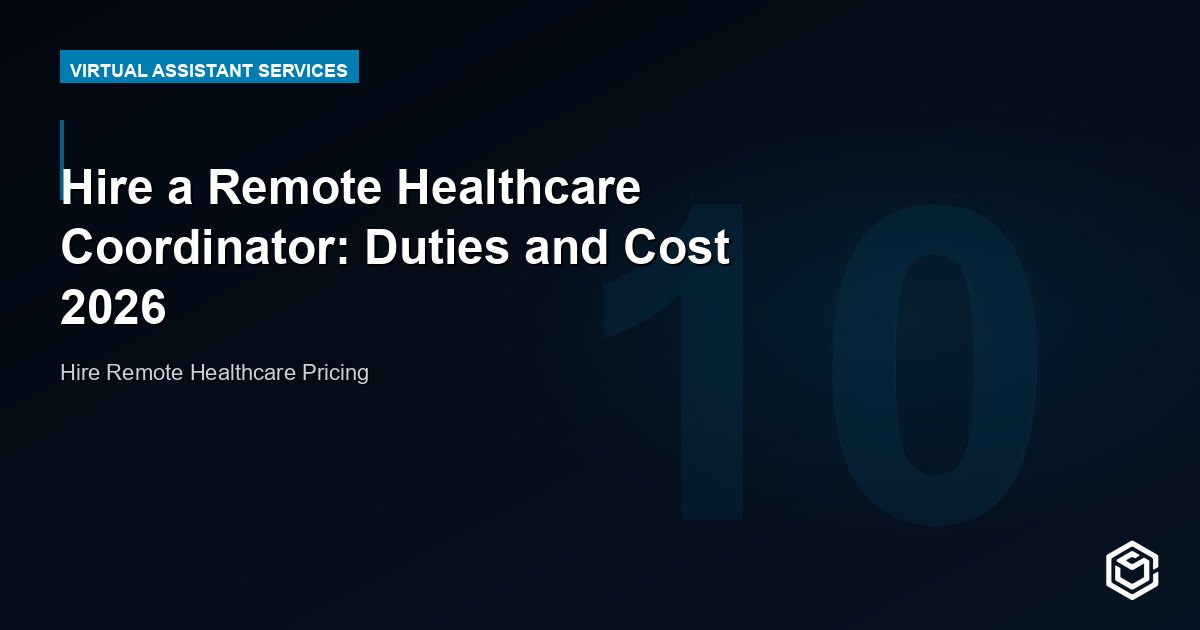 Hire a Remote Healthcare Coordinator: Duties and Cost 2026