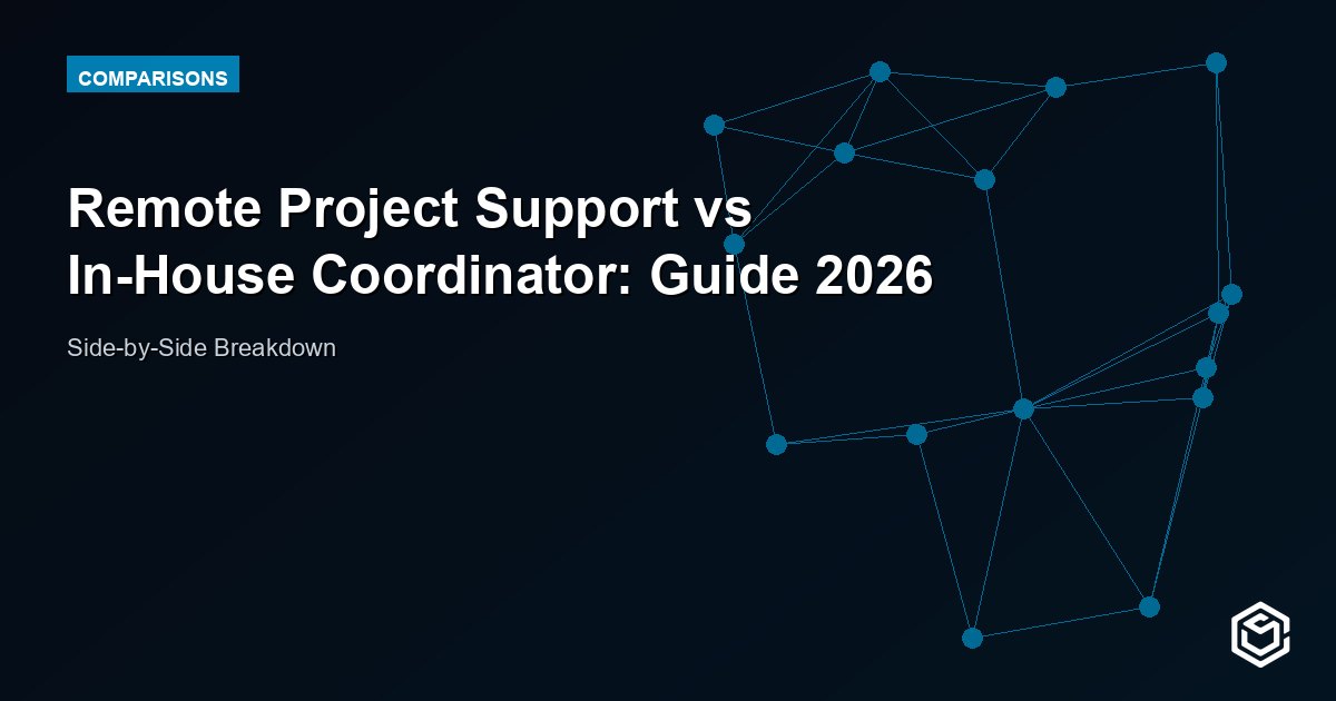 Remote Project Support vs In-House Coordinator: Guide 2026