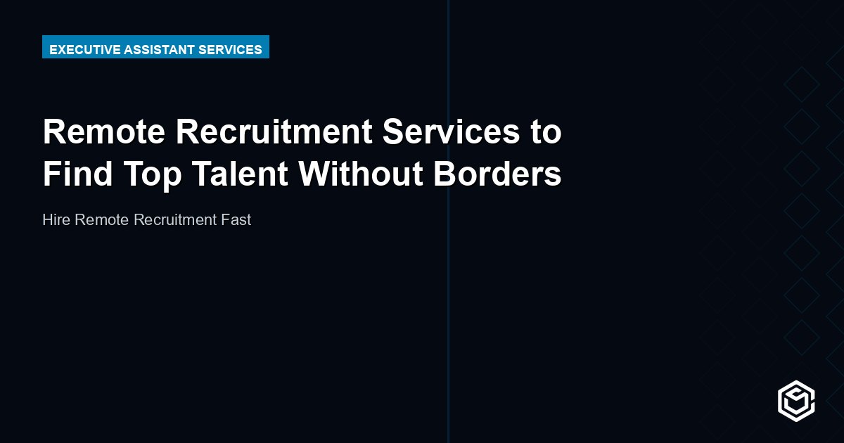 Remote Recruitment Services to Find Top Talent Without Borders