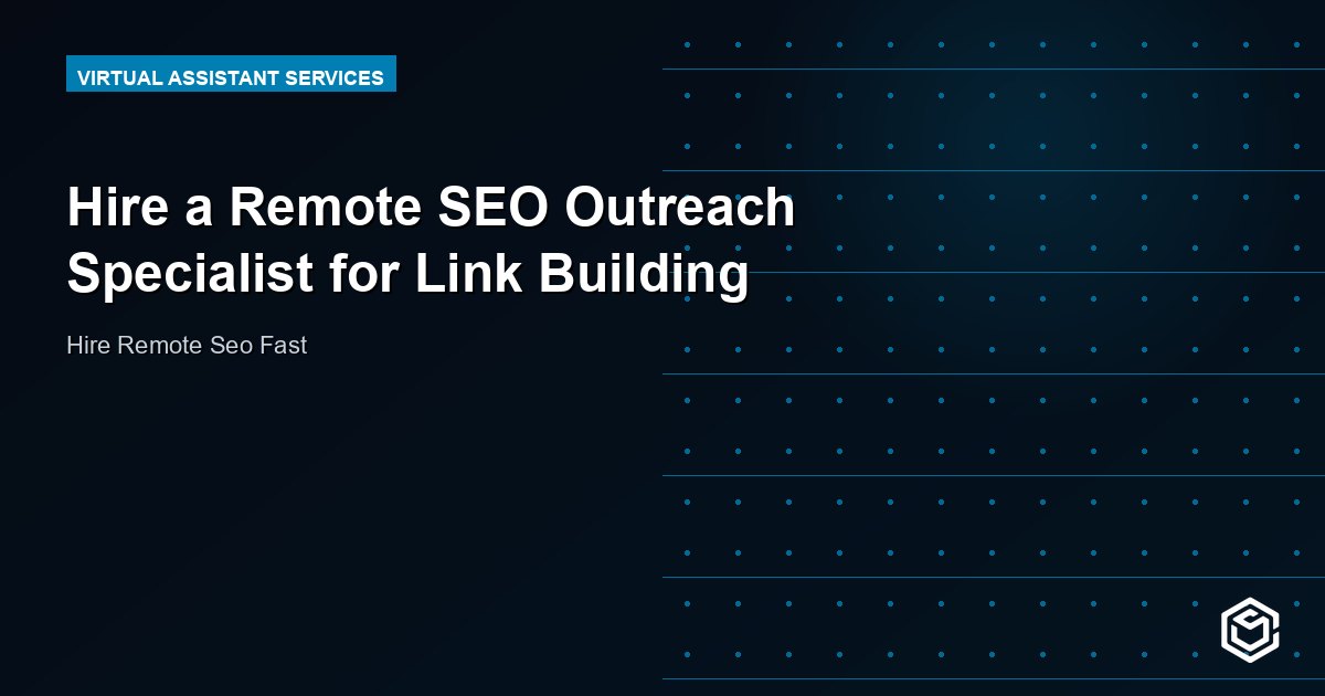 Hire a Remote SEO Outreach Specialist for Link Building