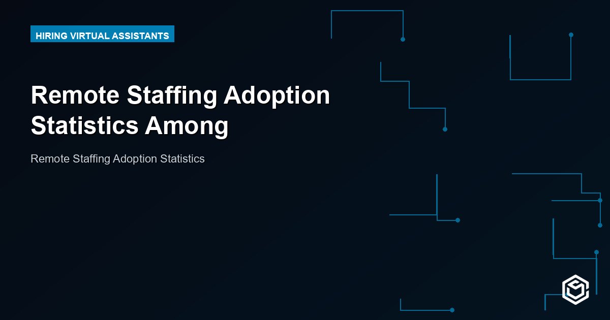 Remote Staffing Adoption Statistics Among