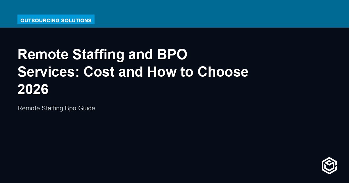 Remote Staffing and BPO Services: Cost and How to Choose 2026