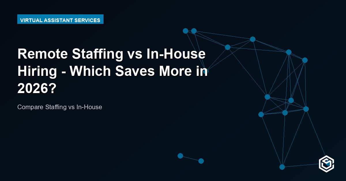 Remote Staffing vs In-House Hiring - Which Saves More in 2026?