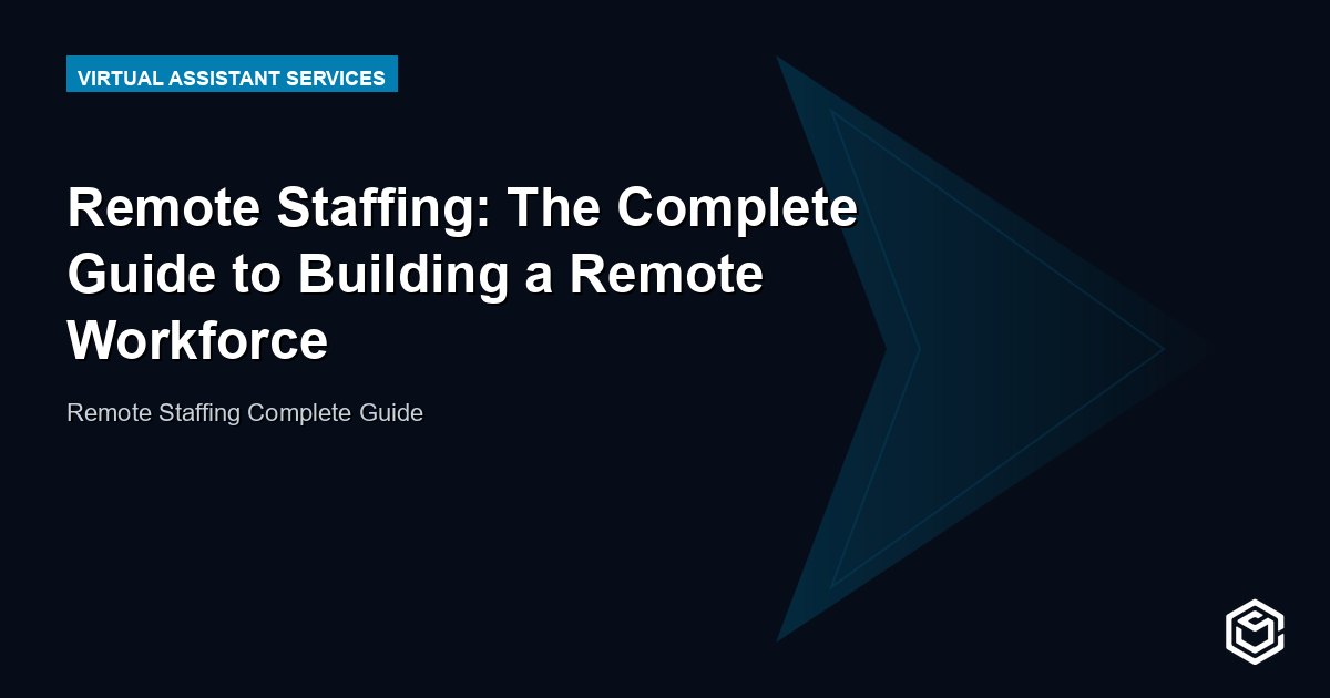 Remote Staffing: The Complete Guide to Building a Remote Workforce