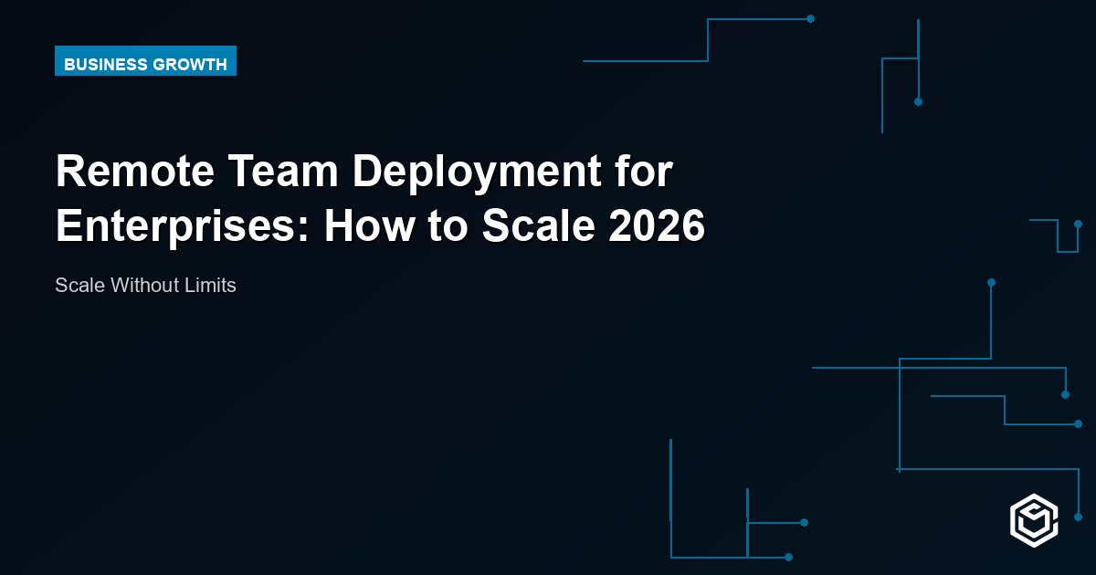 Remote Team Deployment for Enterprises: How to Scale 2026