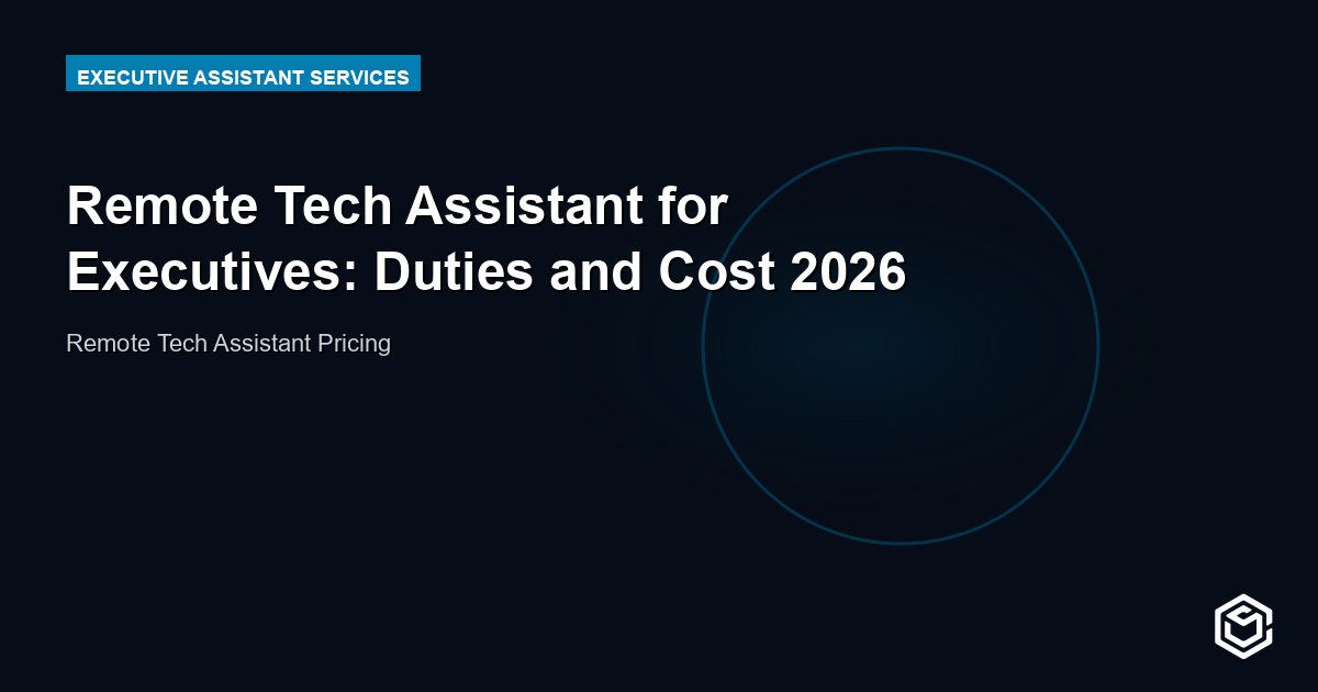 Remote Tech Assistant for Executives: Duties and Cost 2026