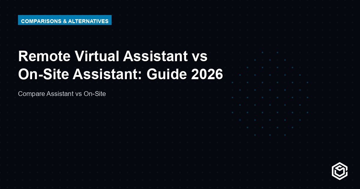 Remote Virtual Assistant vs On-Site Assistant: Guide 2026