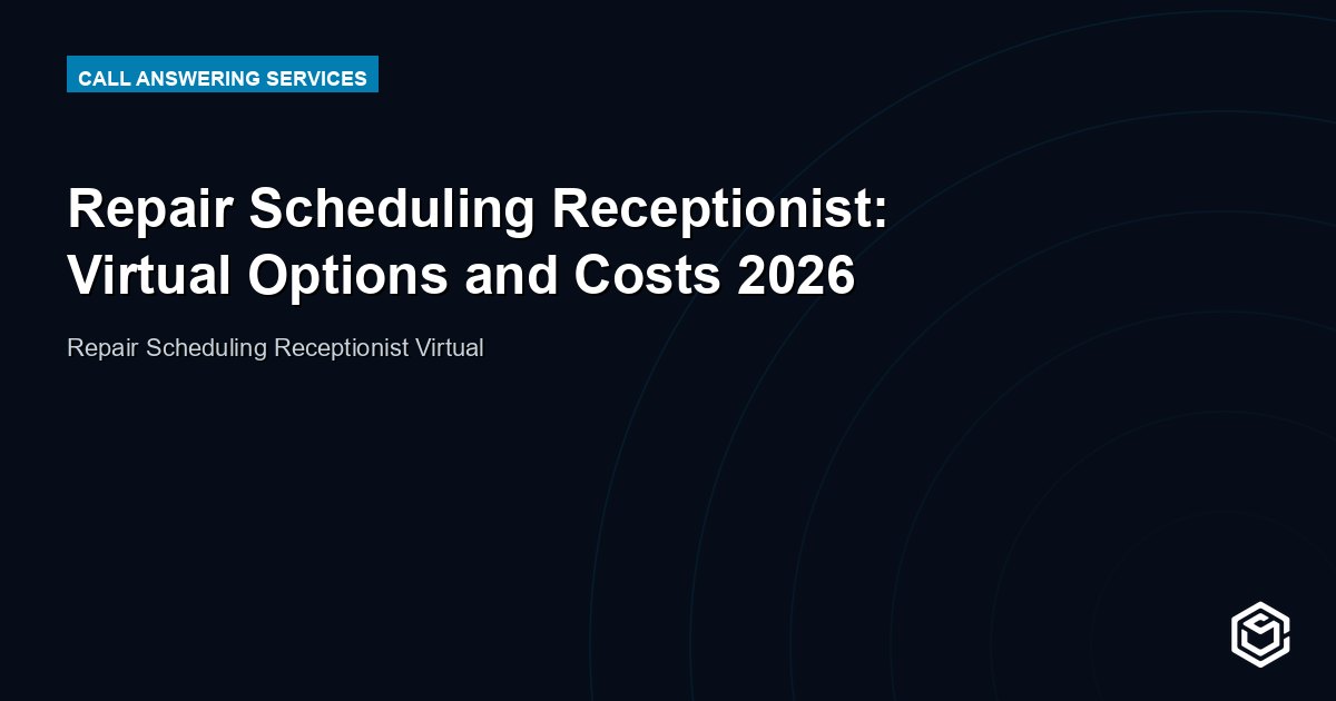 Repair Scheduling Receptionist: Virtual Options and Costs 2026