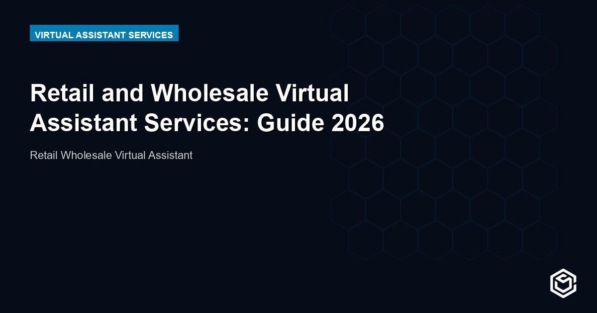 Retail and Wholesale Virtual Assistant Services: Guide 2026
