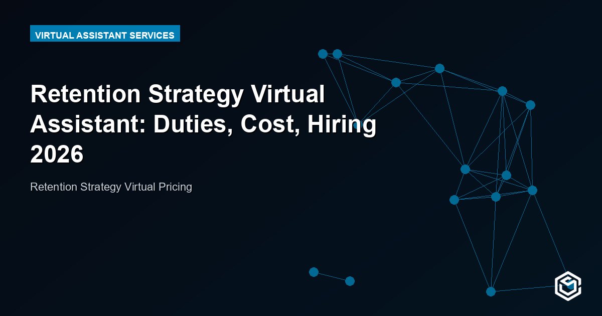 Retention Strategy Virtual Assistant: Duties, Cost, Hiring 2026