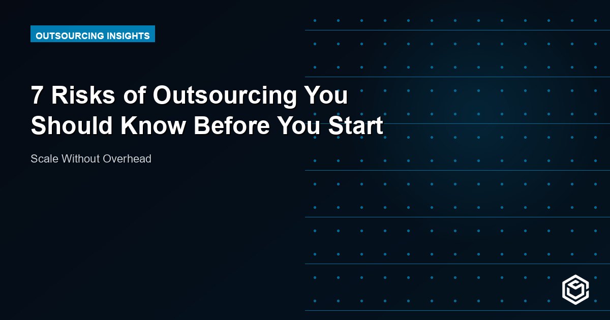 7 Risks of Outsourcing You Should Know Before You Start