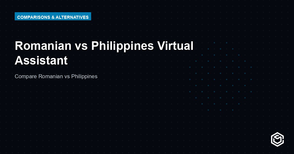 Romanian vs Philippines Virtual Assistant
