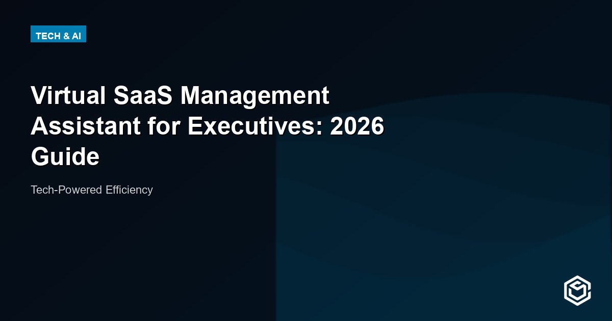 Virtual SaaS Management Assistant for Executives: 2026 Guide