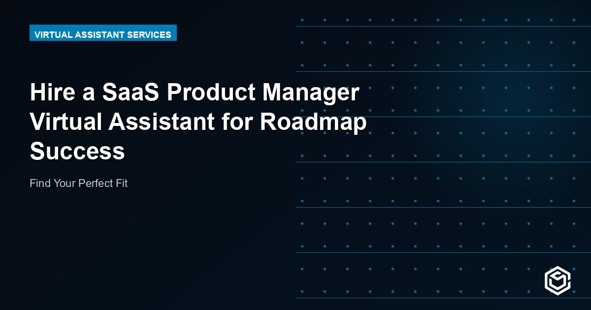 Hire a SaaS Product Manager Virtual Assistant for Roadmap Success