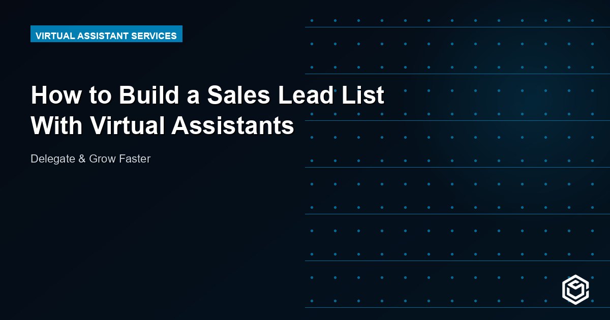 How to Build a Sales Lead List With Virtual Assistants
