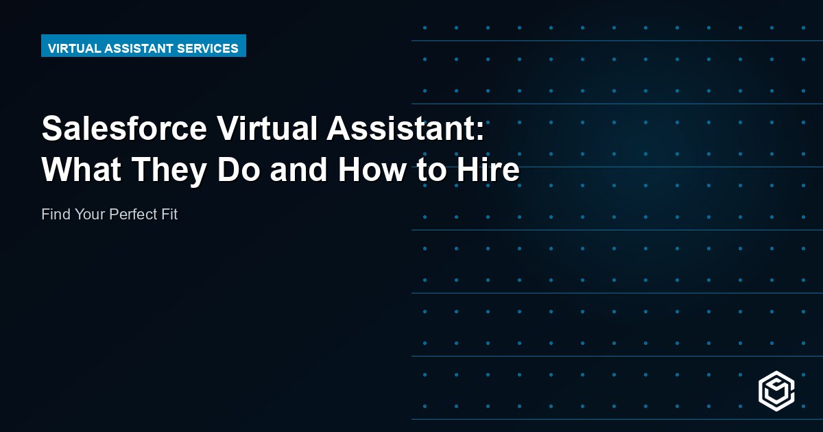 Salesforce Virtual Assistant: What They Do and How to Hire