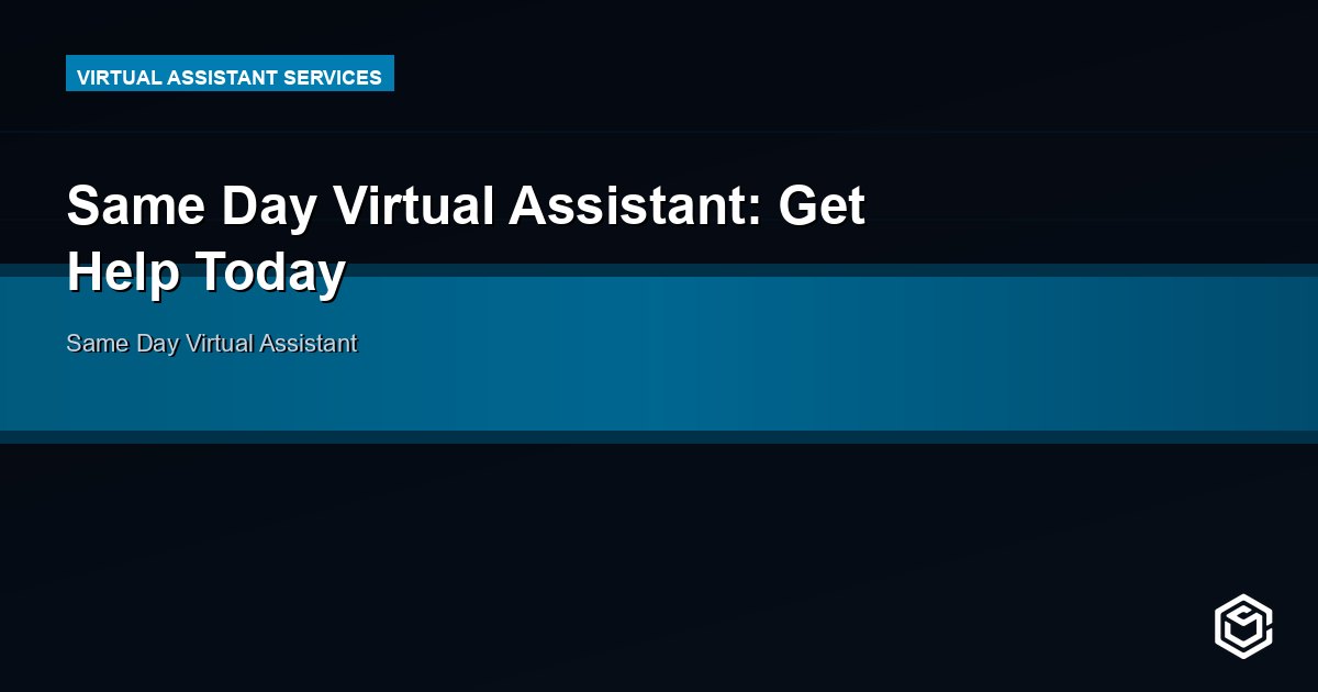 Same Day Virtual Assistant: Get Help Today