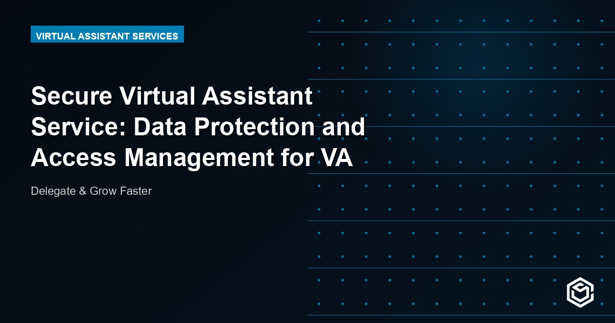 Secure Virtual Assistant Service: Data Protection and Access Management for VA Relationships