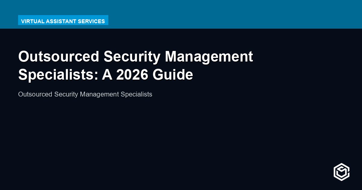 Outsourced Security Management Specialists: A 2026 Guide
