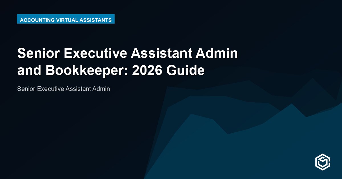 Senior Executive Assistant Admin and Bookkeeper: 2026 Guide