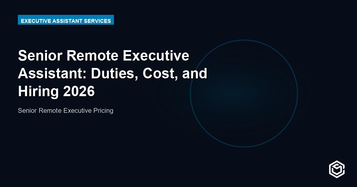 Senior Remote Executive Assistant: Duties, Cost, and Hiring 2026
