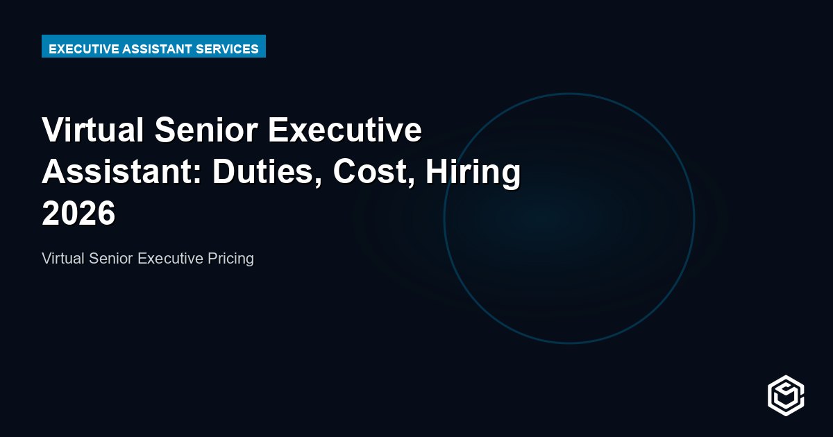 Virtual Senior Executive Assistant: Duties, Cost, Hiring 2026