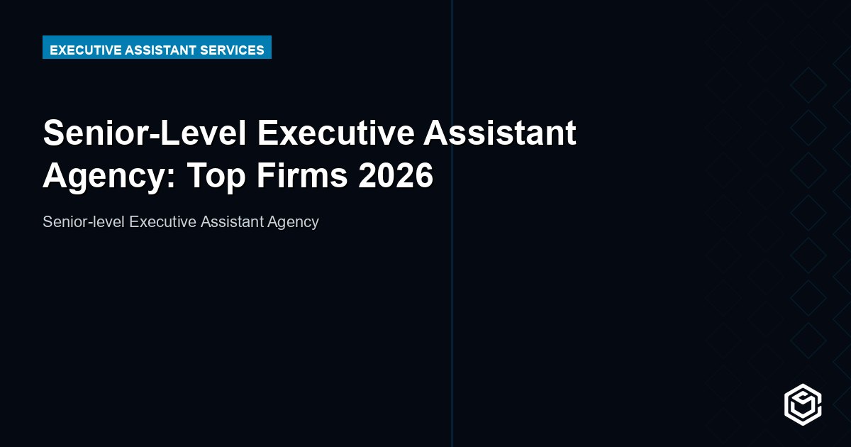 Senior-Level Executive Assistant Agency: Top Firms 2026