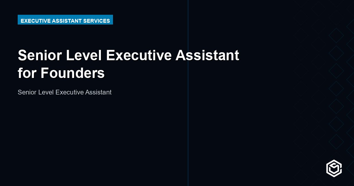 Senior Level Executive Assistant for Founders