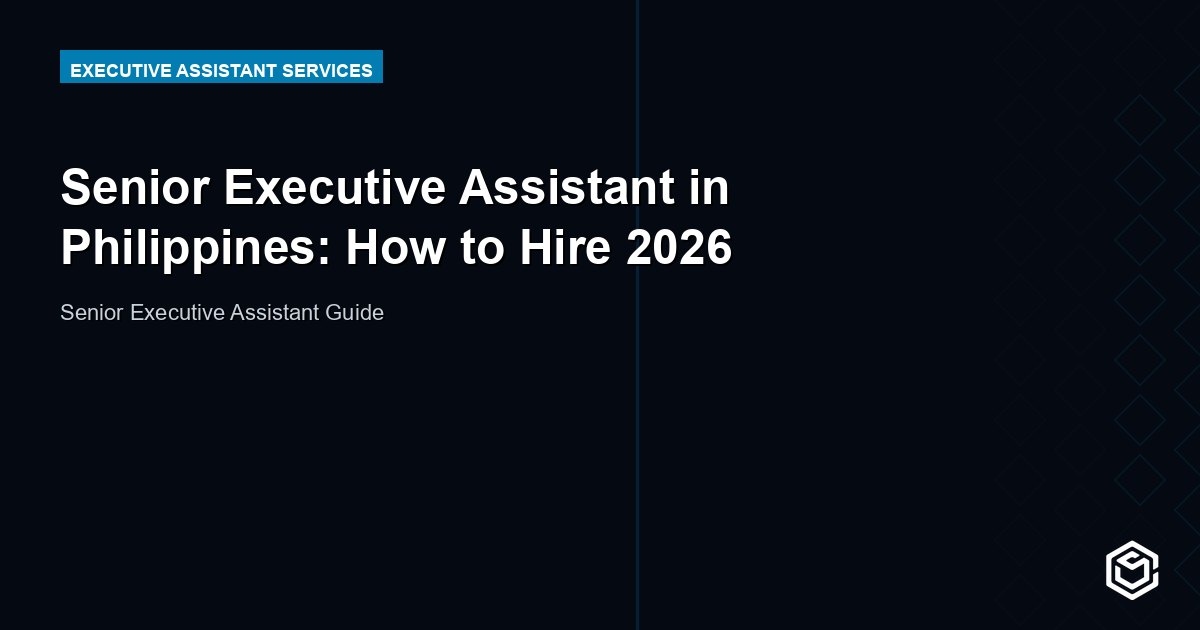 Senior Executive Assistant in Philippines: How to Hire 2026