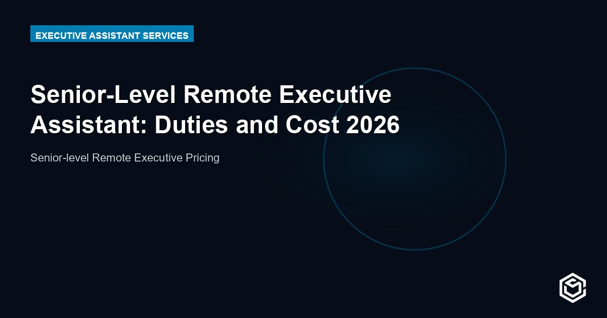 Senior-Level Remote Executive Assistant: Duties and Cost 2026