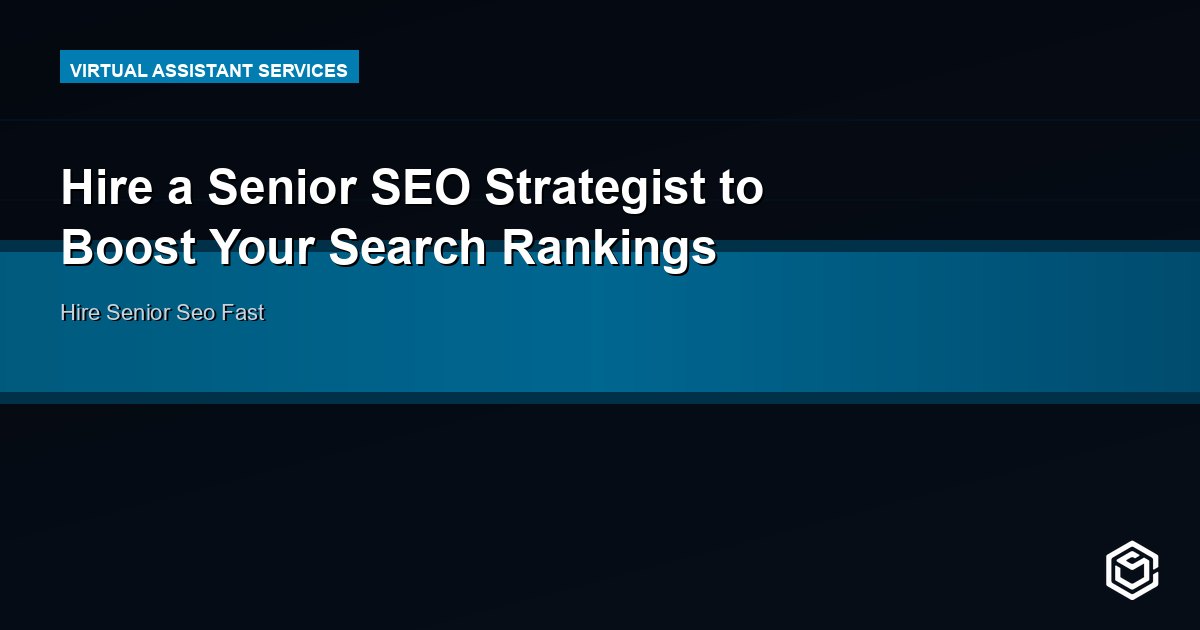 Hire a Senior SEO Strategist to Boost Your Search Rankings